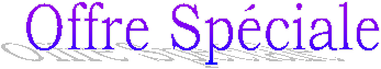 Offre Sp&eacute;ciale